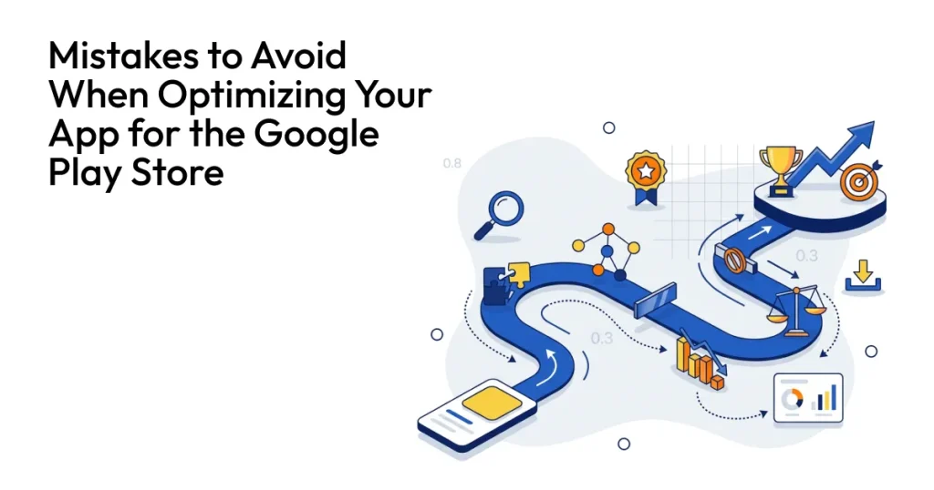 Mistakes to avoid when optimizing your app for google play store