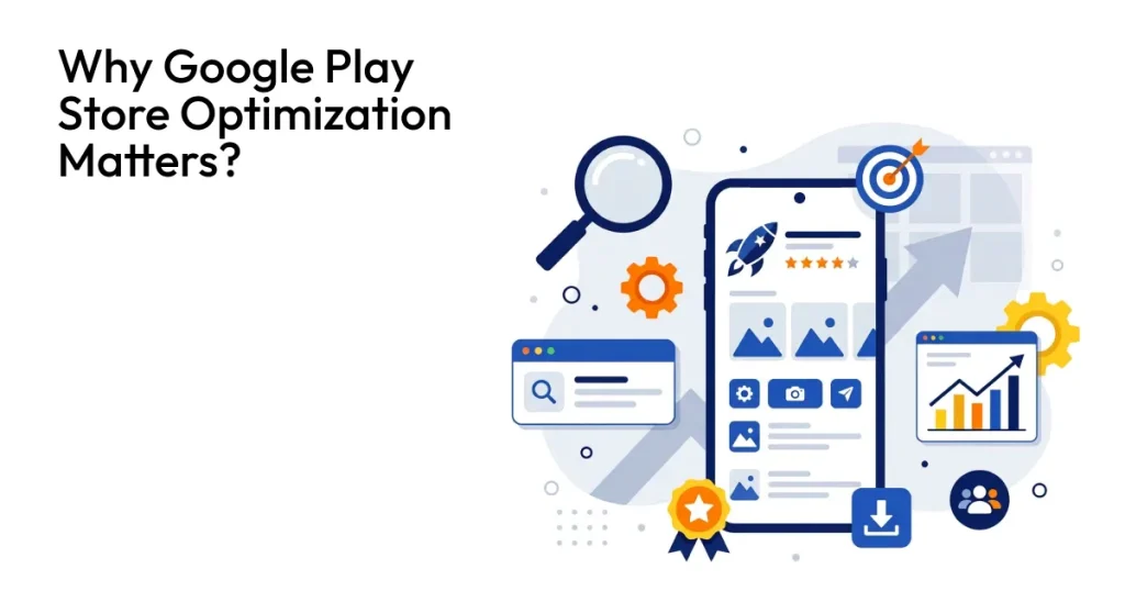 Why Google Play Store Optimization matters